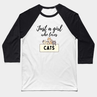 Just a girl who loves cats Baseball T-Shirt